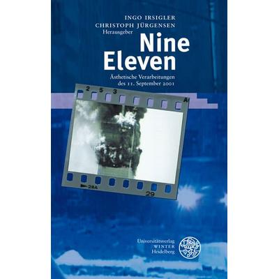 Nine Eleven, Gebundene Ausgabe von Ingo Irsigler,Christoph Jürgensen, Universitätsverlag Winter GmbH Heidelberg, 978-3-8253-5445-9
