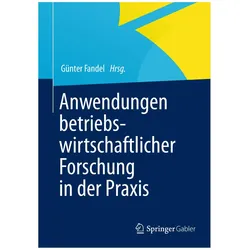 Anwendungen betriebswirtschaftlicher Forschung in der Praxis, Fachbücher von Günter Fandel