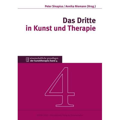 Das Dritte in Kunst und Therapie, Gebundene Ausgabe von , Peter Lang GmbH, Internationaler Verlag der Wissenschaften, 978-3-631-61542-3