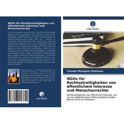 NGOs für Rechtsstreitigkeiten von öffentlichem Interesse und Menschenrechte, Taschenbuch von Yoseph Mulugeta Badwaza, Verlag Unser Wissen,