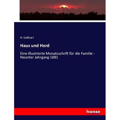Haus und Herd, Taschenbuch von H. Liebkart, Hansebooks, 978-3-348-08746-9