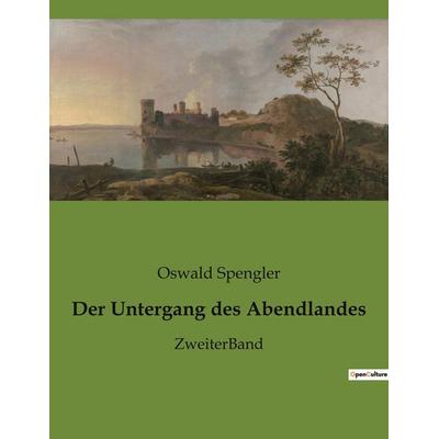 Der Untergang des Abendlandes, Taschenbuch von Oswald Spengler, Culturea, 978-2-38274-090-3