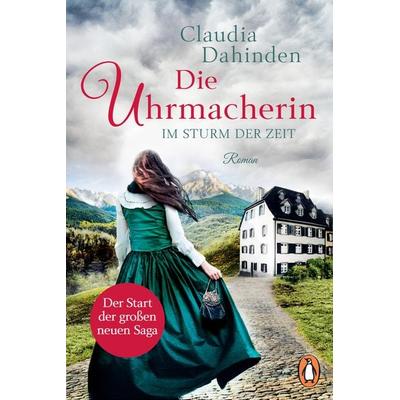 Die Uhrmacherin – Im Sturm der Zeit, Taschenbuch von Claudia Dahinden, Penguin