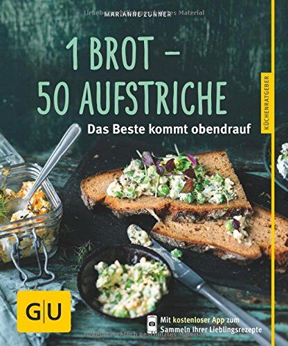Marianne Zunner - 1 Brot - 50 Aufstriche: Das Beste kommt obendrauf - Preis vom 13.10.2026 19:28:25 h