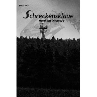 Krimis aus dem Südkreis Nienburg / Schreckensklaue - Mord am Dinopark, Taschenbuch von Paul Voss, Epubli, 978-3-7549-5335-8
