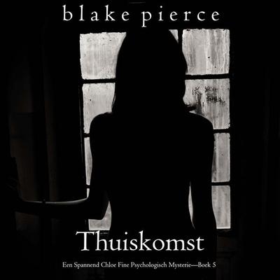 Thuiskomst (Een Spannend Chloe Fine Psychologisch Mysterie—Boek 5) - Blake Pierce, Audio, 9798341595811