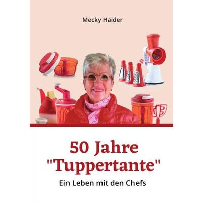 Das aufregende Leben einer „Tuppertante“ / Das aufregende Leben einer „Tuppertante“ 2, Taschenbuch von Margret Haider, Epubli