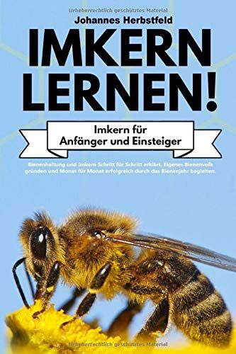 Johannes Herbstfeld - IMKERN LERNEN! Imkern für Anfänger und Einsteiger: Bienenhaltung und Imkern Schritt für Schritt erklärt. Eigenes Bienenvolk gründen und Monat für Monat erfolgreich durch das Bienenjahr begleiten. - Preis vom 09.10.2026 07:28:09 h
