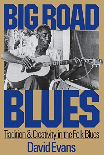 David Evans - Big Road Blues: Tradition And Creativity In The Folk Blues - Preis vom 02.10.2026 23:42:20 h