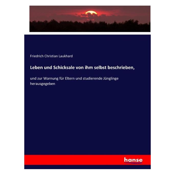 Hansebooks Leben und Schicksale von ihm selbst beschrieben (Deutsch, Softcover, Friedrich Christian Laukhard) (55887955)