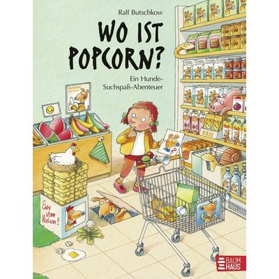 Wo ist Popcorn? Ein Hunde-Suchspaß-Abenteuer, Gebundene Ausgabe von Ralf Butschkow, Baumhaus, 978-3-8339-0931-3