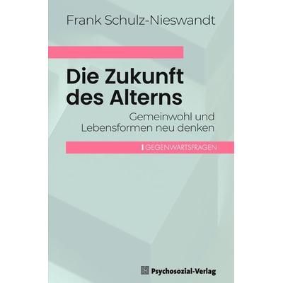 Die Zukunft des Alterns, Taschenbuch von Frank Schulz-Nieswandt, Psychosozial, 978-3-8379-3309-3