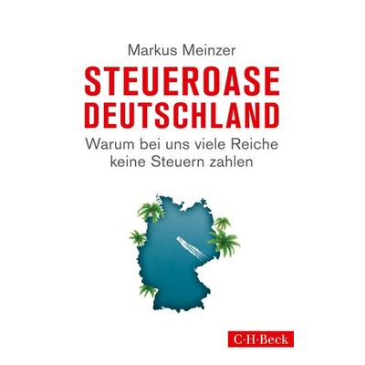 Steueroase Deutschland, Taschenbuch von Markus Meinzer, C.H. Beck