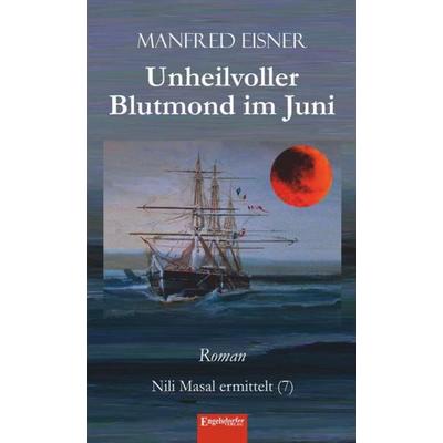Unheilvoller Blutmond im Juni, Taschenbuch von Manfred Eisner, Engelsdorfer Verlag, 978-3-96145-861-5