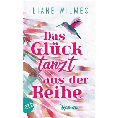 Das Glück tanzt aus der Reihe, Taschenbuch von Liane Wilmes, Aufbau TB