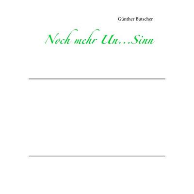 Noch mehr Un...Sinn, Taschenbuch von Günther Butscher, BoD – Books on Demand, 978-3-7494-6826-3