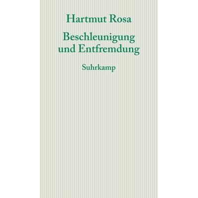 Beschleunigung und Entfremdung, Taschenbuch von Hartmut Rosa, Suhrkamp, 978-3-518-58596-2