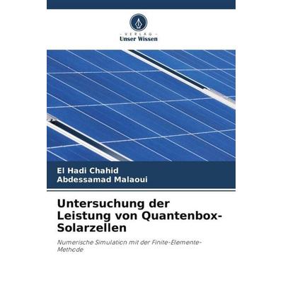 Untersuchung der Leistung von Quantenbox-Solarzellen, Taschenbuch von El Hadi Chahid,Abdessamad Malaoui, Verlag Unser Wissen, 978-620-6-50271-5