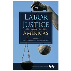 Labor Justice Across the Americas, Sachbücher von Leon Fink, Juan Manuel Palacio