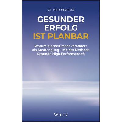 Gesunder Erfolg ist planbar, Gebundene Ausgabe von Nina Psenicka, Wiley-VCH, 978-3-527-51282-9