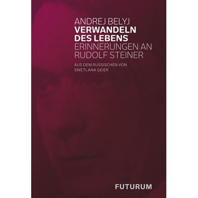 Verwandeln des Lebens, Taschenbuch von Andrej Belyj, Futurum Verlag, 978-3-85636-225-6