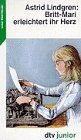Astrid Lindgren - Britt-Mari erleichtert ihr Herz - Preis vom 10.10.2026 11:48:34 h
