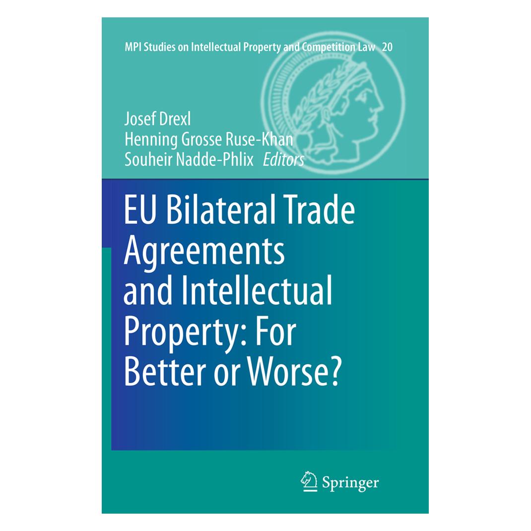 Springer EU Bilateral Trade Agreements and Intellectual Property: For Better or Worse? (Englisch, Softcover, Henning Grosse Ruse - Khan, Josef Drexl, Souheir Nadde-Phlix) (55833760)