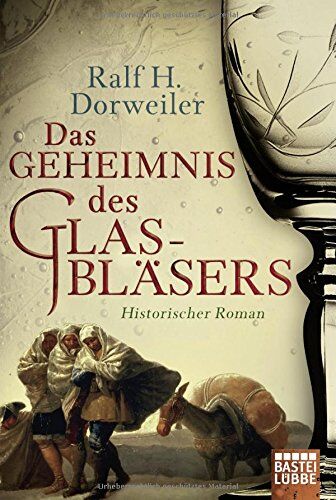 Dorweiler, Ralf H. - Das Geheimnis des Glasbläsers: Historischer Roman - Preis vom 15.10.2026 23:06:25 h
