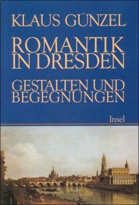 Klaus Günzel - Romantik in Dresden: Gestalten und Begegnungen - Preis vom 17.10.2026 19:25:27 h