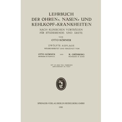 Lehrbuch der Ohren-, Nasen- und Kehlkopf-Krankheiten, Taschenbuch von Otto Körner,Karl Grünberg, Bergmann, J F, 978-3-662-29812-1