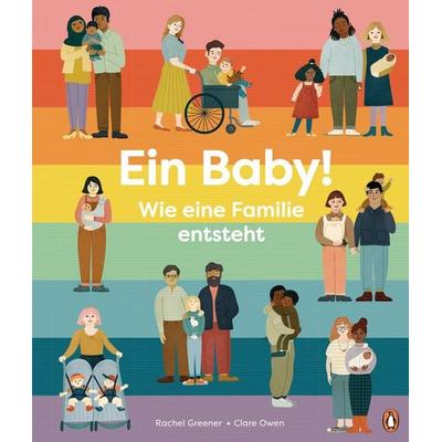 Ein Baby! Wie eine Familie entsteht, Gebundene Ausgabe von Rachel Greener, Penguin Junior, 978-3-328-30086-1