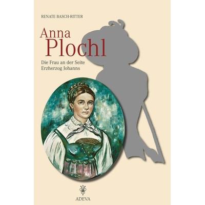 Anna Plochl, Paperback von Renate Basch-Ritter, Akademische Druck- u. Verlagsanstalt, 978-3-201-02023-7