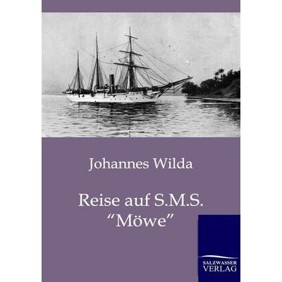 Reise auf S.M.S. 'Möwe'; Taschenbuch von Johannes Wilda, Salzwasser, 978-3-86444-264-3