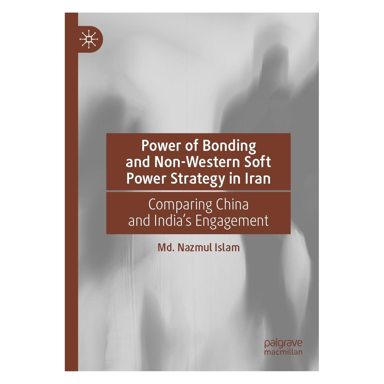 Springer Power of Bonding and Non-Western Soft Power Strategy in Iran (Englisch, Hardcover, Md. Nazmul Islam) (9783031198663)