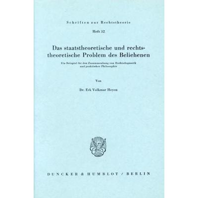 Das staatstheoretische und rechtstheoretische Problem des Beliehenen., Taschenbuch von Erk Volkmar Heyen, Duncker & Humblot, 978-3-428-02961-7