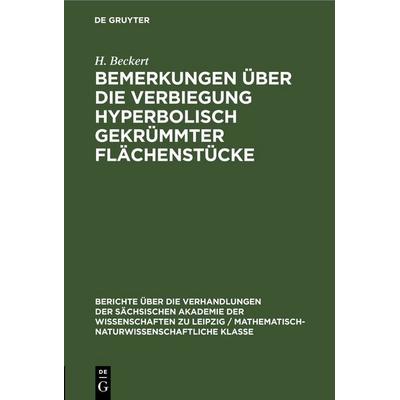 Bemerkungen über die Verbiegung hyperbolisch gekrümmter Flächenstücke, Gebundene Ausgabe von H. Beckert, De Gruyter, 978-3-11-258445-3
