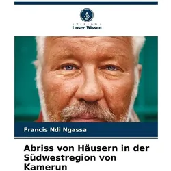 Abriss von Häusern in der Südwestregion von Kamerun, Fachbücher von Francis Ndi Ngassa