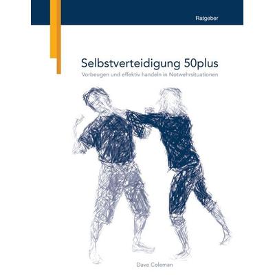 Selbstverteidigung 50plus, Taschenbuch von Dave Coleman, BoD – Books on Demand, 978-3-7322-3602-2