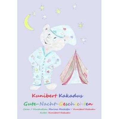 Kunibert Kakadus Gute-Nacht-Geschichten, Taschenbuch von Kunibert Kakadu, Epubli, 978-3-7531-6504-2