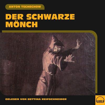Der schwarze Mönch - Anton Pawlowitsch Tschechow, Audio, 9783991558095