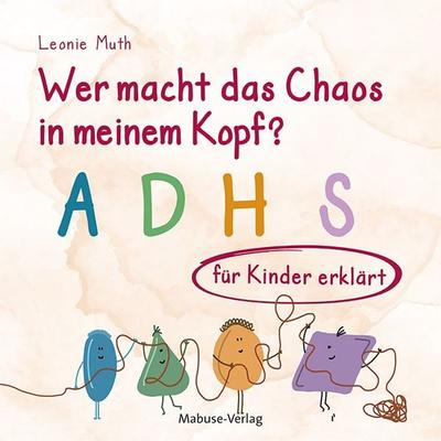 Wer macht das Chaos in meinem Kopf?, Taschenbuch von Leonie Muth, Mabuse, 978-3-86321-664-1