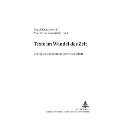 Texte im Wandel der Zeit, Taschenbuch von , Peter Lang GmbH, Internationaler Verlag der Wissenschaften, 978-3-631-51800-7