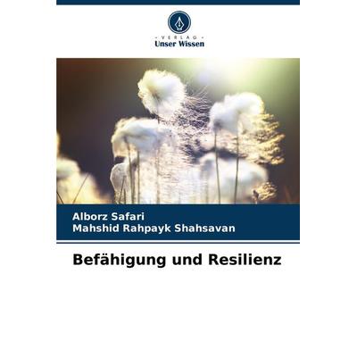Befähigung und Resilienz, Taschenbuch von Alborz Safari,Mahshid Rahpayk Shahsavan, Verlag Unser Wissen, 978-620-7-92552-0