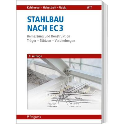 Stahlbau nach EC 3, Taschenbuch von Eduard Kahlmeyer,Kerstin Hebestreit,Robert Fiebig, Reguvis Fachmedien, 978-3-8462-1442-8