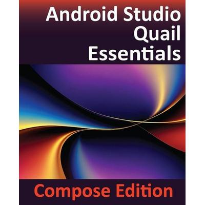 Android Studio Quail Essentials - Compose Edition, Taschenbuch von Neil Smyth, Payload Media, Inc., 978-1-965764-43-5