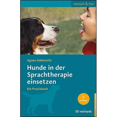 Hunde in der Sprachtherapie einsetzen, Taschenbuch von Agnes Habenicht, Ernst Reinhardt Verlag, 978-3-497-03280-8