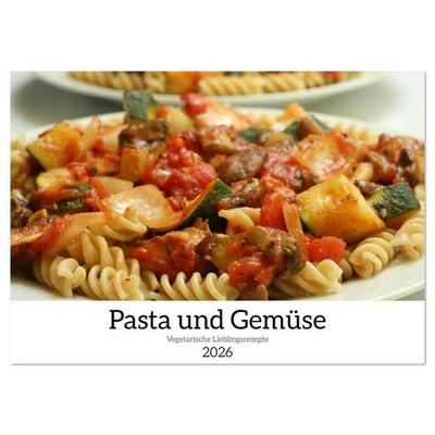 Pasta und Gemüse (Wandkalender 2026 DIN A3 quer), CALVENDO Monatskalender