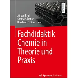 Fachdidaktik Chemie in Theorie und Praxis, Fachbücher von Jürgen Paul, Sascha Schanze, Bernhard F. Sieve