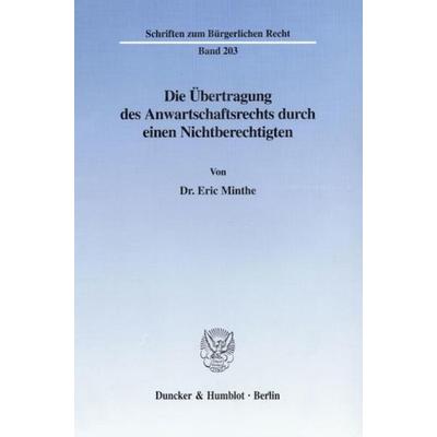 Die Übertragung des Anwartschaftsrechts durch einen Nichtberechtigten., Taschenbuch von Eric Minthe, Duncker & Humblot, 978-3-428-09248-2