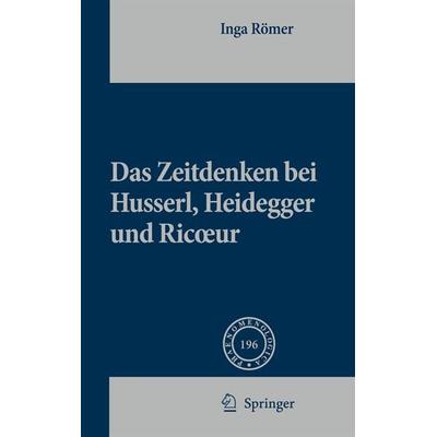 Das Zeitdenken bei Husserl, Heidegger und Ricoeur, Gebundene Ausgabe von Inga Römer, Springer Netherland, 978-90-481-8589-4